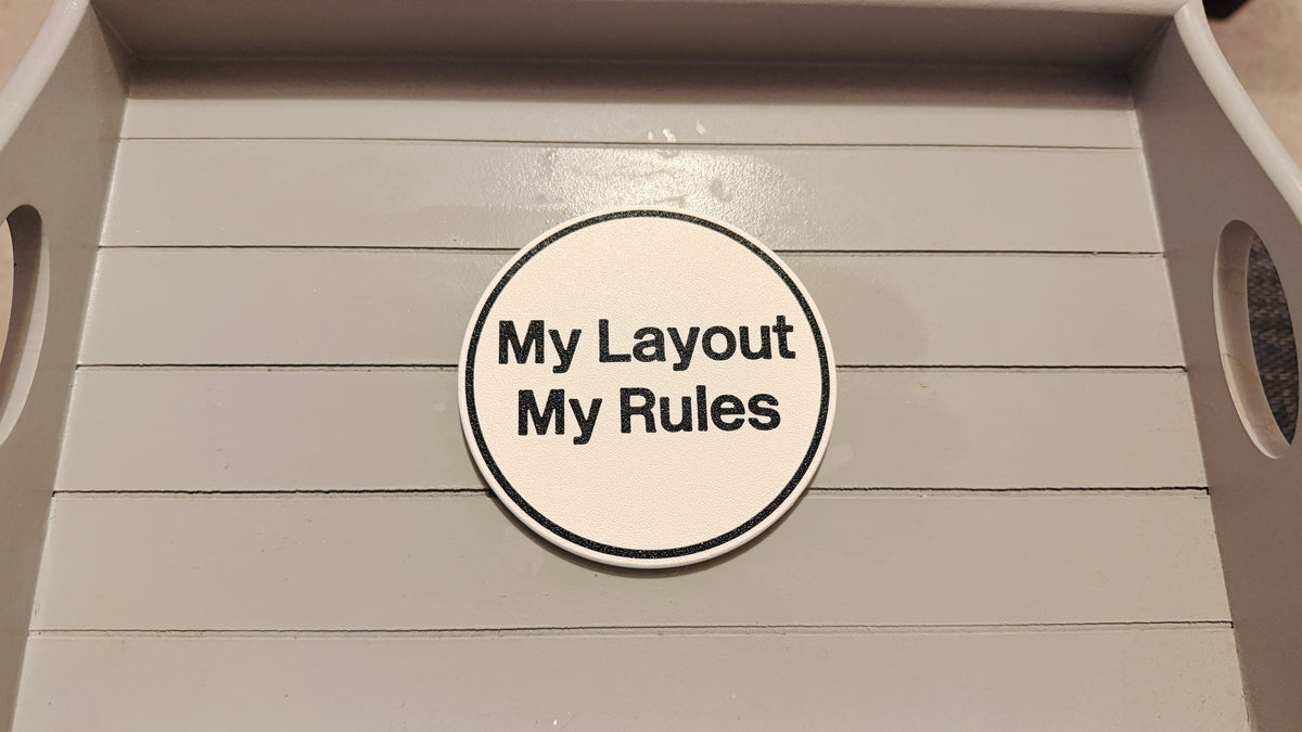 "My Layout My Rules" Coaster