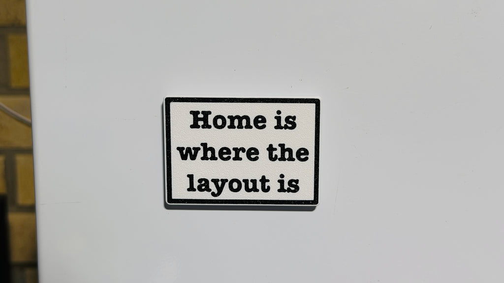 "Home is where the layout is" Fridge Magnet