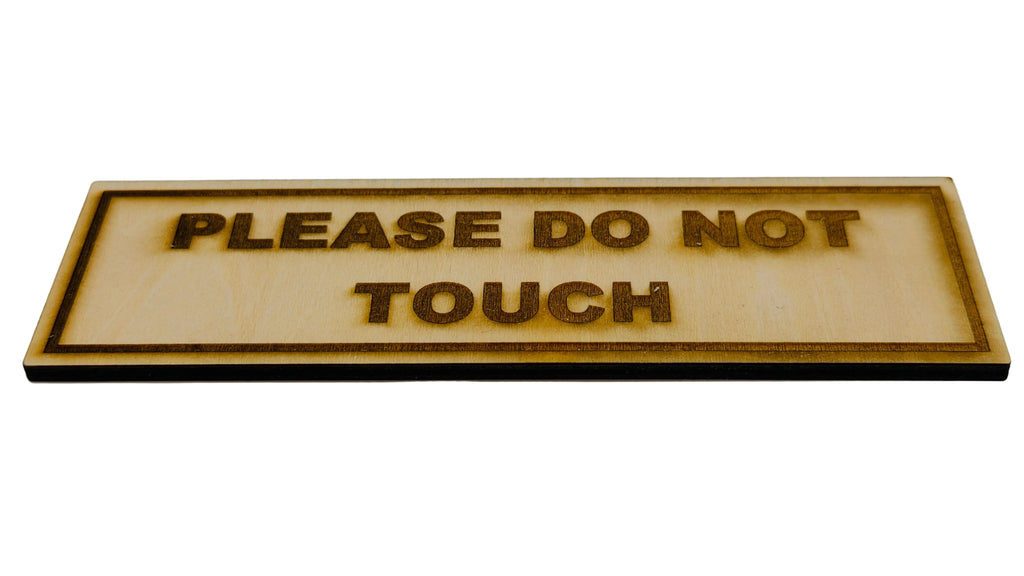 "PLEASE DO NOT TOUCH" Basswood Layout Plaque