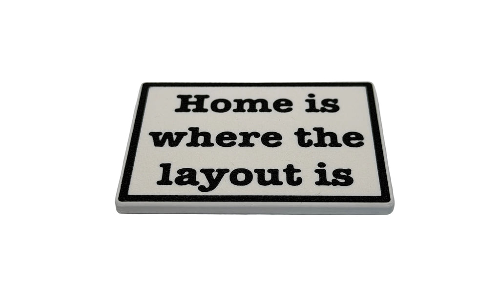 "Home is where the layout is" Fridge Magnet